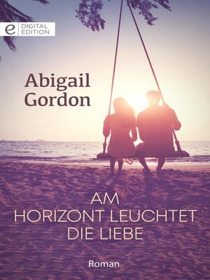 cover image of Am Horizont leuchtet die Liebe